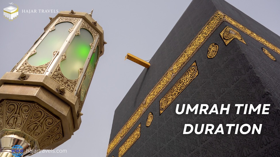 The Ultimate Guide On The Duration Of Time Taken To Complete Umrah