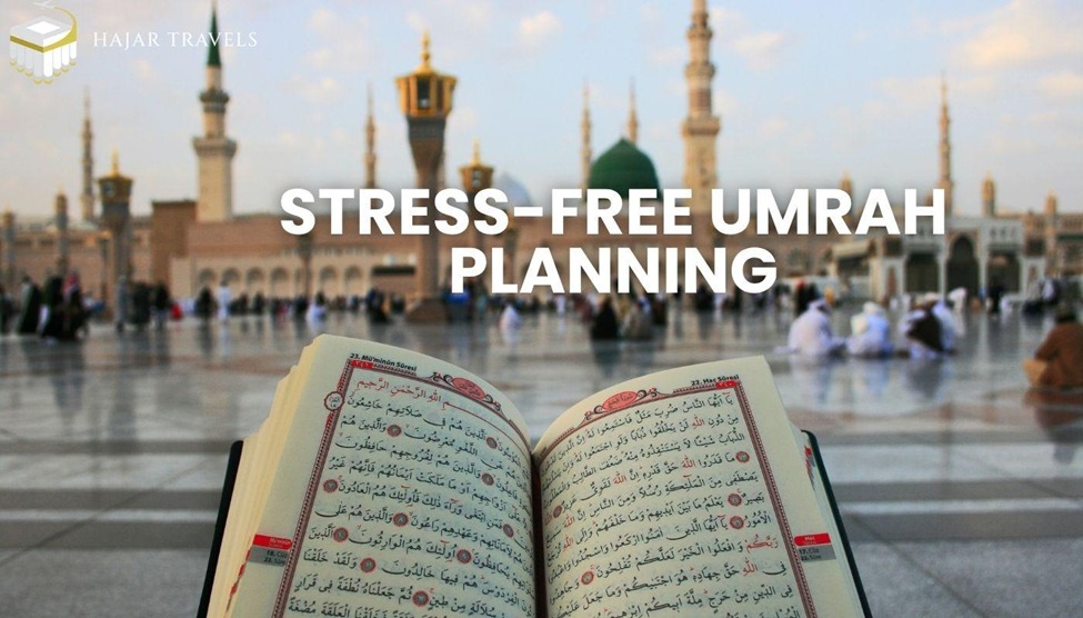 10 Stress Free Umrah Planning Tips