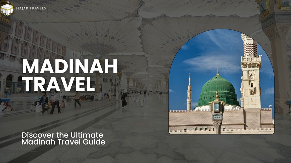 Discover The Ultimate Madinah Travel Guide