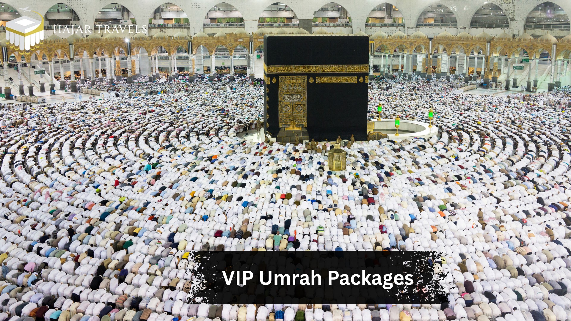 Your Guide to VIP Umrah Packages