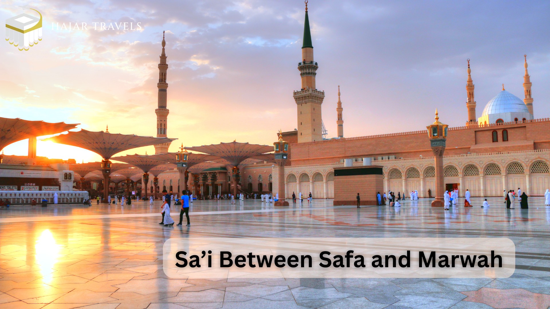 Walking in Hajar’s Footsteps: A Guide to Sa’i Between Safa and Marwah